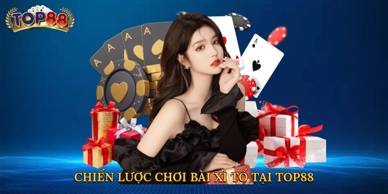 Chiến lược chơi bài xì tố tại Top88