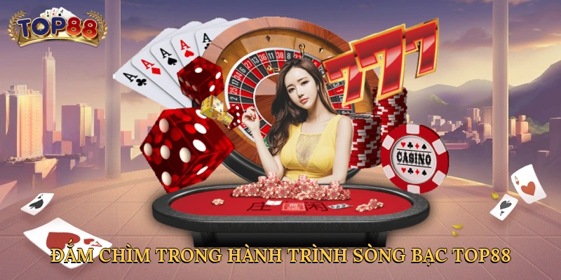 Đắm chìm trong hành trình sòng bạc đỉnh cao Top88