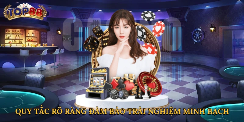 Quy tắc rõ ràng đảm bảo trải nghiệm minh bạch
