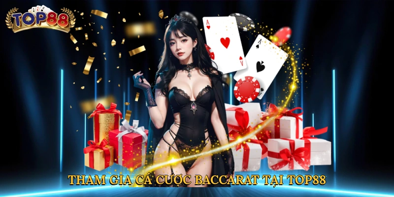 Tham gia cá cược baccarat tại Top88