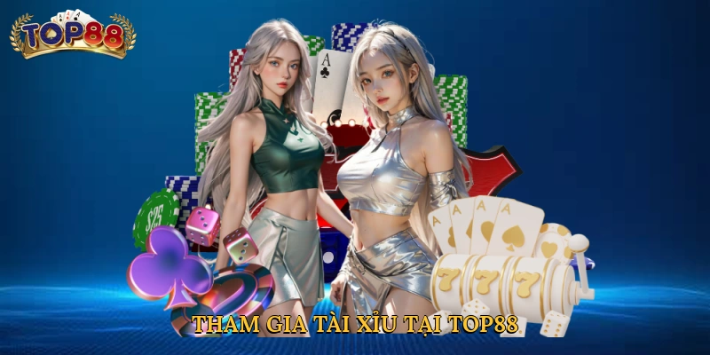 Tham gia tài xỉu tại Top88