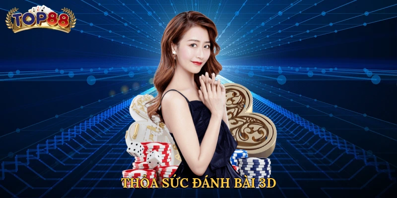 Thỏa sức đánh bài 3D
