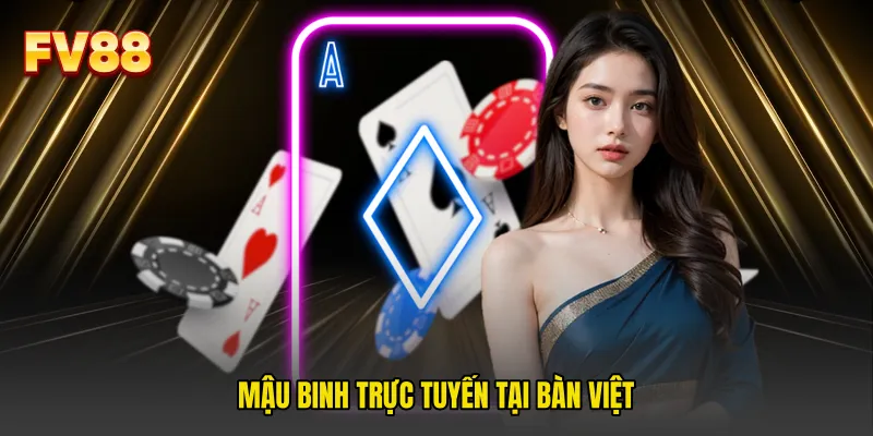 Mậu binh trực tuyến tại bàn Việt