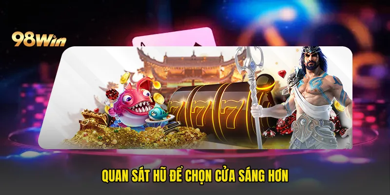 Quan sát hũ để chọn cửa sáng hơn