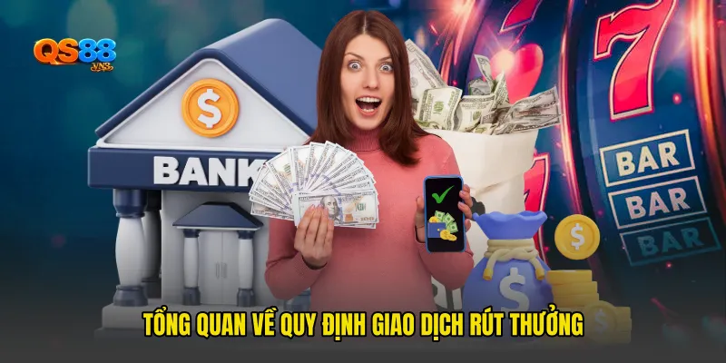 Tổng quan về quy định giao dịch rút thưởng